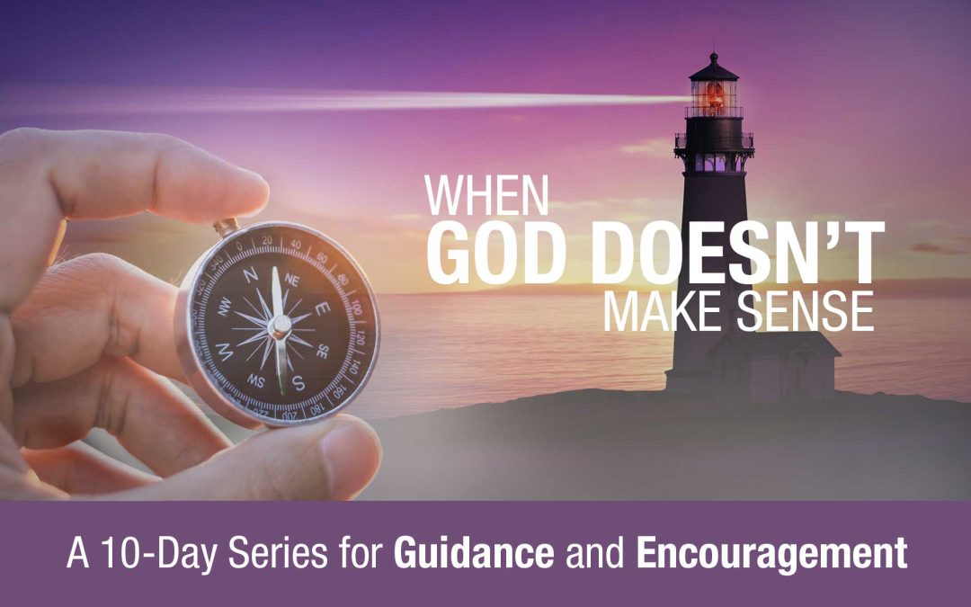 What Do You Do When God Doesn’t Make Sense?